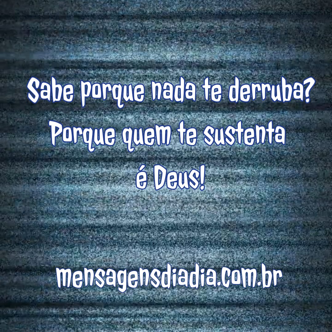 DEUS QUE TE SUSTENTA