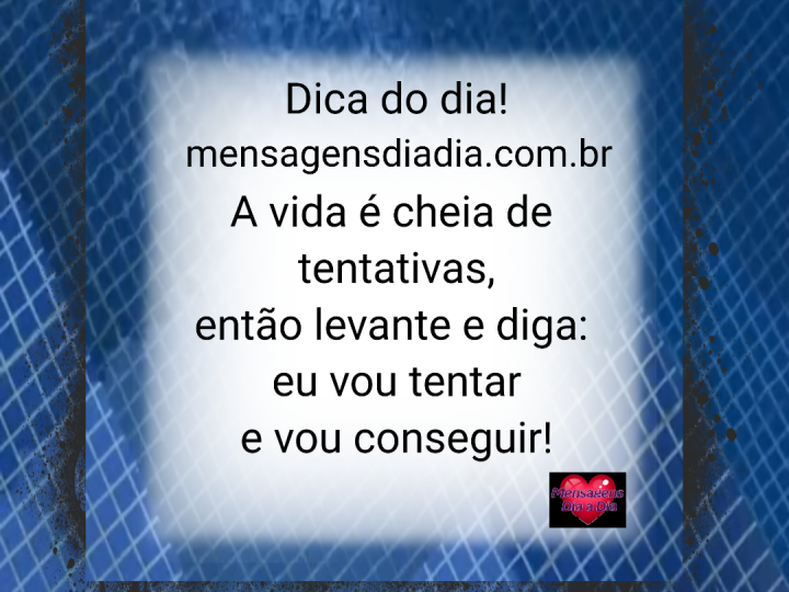 Tentar faz parte da vida…