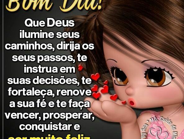 Que Deus ilumine seus caminhos..