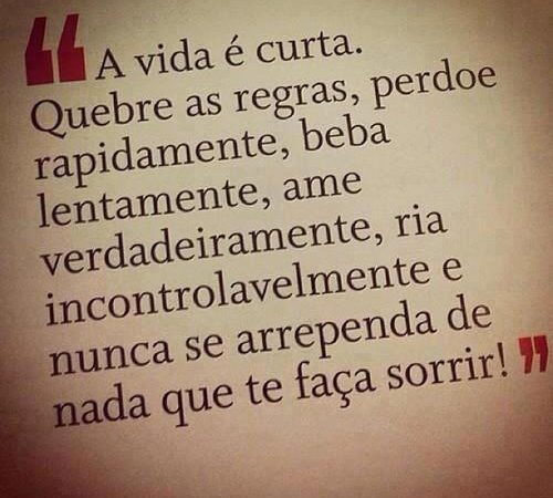 A vida é curta….