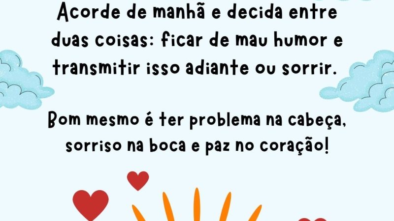 Acorde de manhã e decida…
