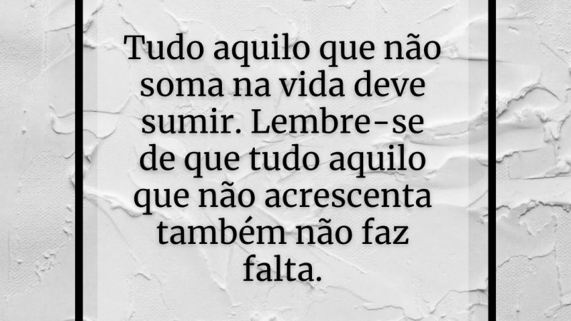 Tudo aquilo que não soma na vida…