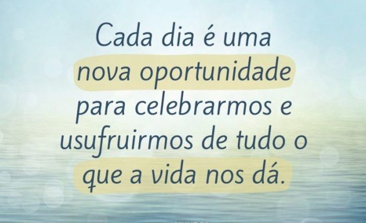 Cada dia é uma nova oportunidade